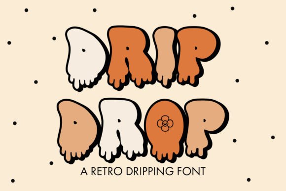 Drip Drop: A Retro Dripping Font for Editorial Charm