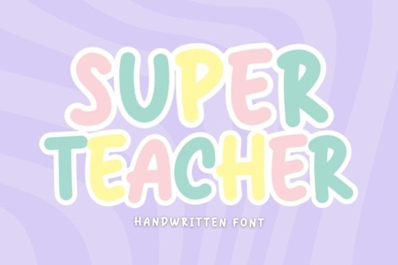 Super Teacher: A Playful Handwritten Font for Campaigns That Feel Real
